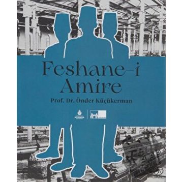 Feshane-i Amire - Önder Küçükerman