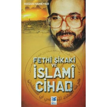 FETHI ŞIKAKI VE İSLAMÎ CIHAD - HASAN HAMEYAR