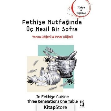 Fethiye Mutfağında Üç Nesil Bir Sofra Pınar Döğerli
