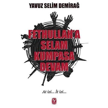 Fethullah'a Selam Kumpasa Devam - Yavuz Selim Demirağ