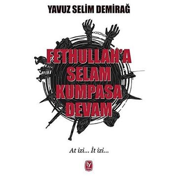 Fethullah'a Selam Kumpasa Devam - Yavuz Selim Demirağ