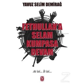 Fethullah'a Selam Kumpasa Devam - Yavuz Selim Demirağ