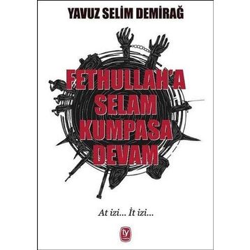 Fethullah'a Selam Kumpasa Devam - Yavuz Selim Demirağ