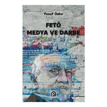 FETÖ Medya ve Darbe - Yusuf Özkır