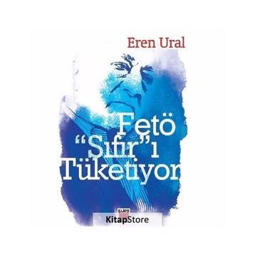 Fetö Sıfır’ı Tüketiyor - Eren Ural