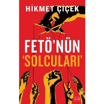 Fetö'nün Solcuları - Hikmet Çiçek