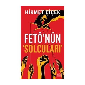 Fetö'nün Solcuları - Hikmet Çiçek