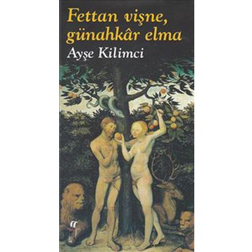FETTAN VİŞNE, GÜNAHKAR ELMA - AYŞE KILIMCI