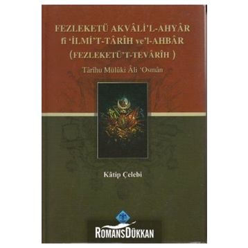 FEZLEKETÜ AKVALI'L-AHYAR FI 'İLMİ'T-TARIH VE'L-AHBAR ( FEZLEKETÜ'T-TEVARIH) - KATIP ÇELEBİ