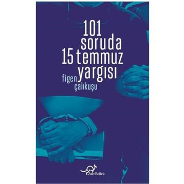 Figen Çalıkuşu 101 Soruda 15 Temmuz Yargısı