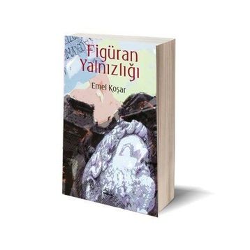Figüran Yalnızlığı - Emel Koşar