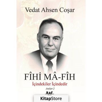 Fihi Ma - Fih İçindekiler İçindedir - Vedat Ahsen Coşar