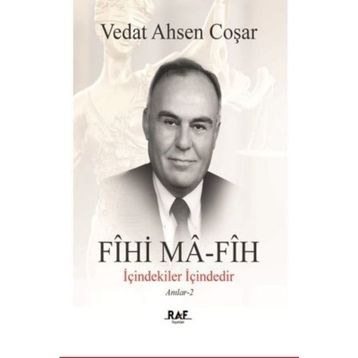 Fihi Ma - Fih İçindekiler İçindedir - Vedat Ahsen Coşar