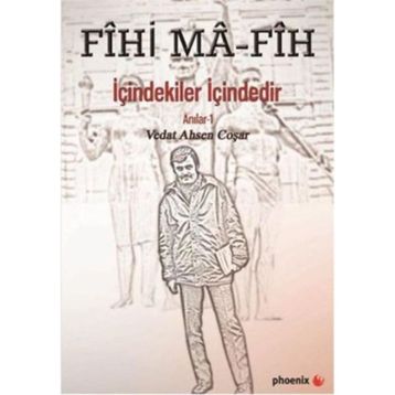 Fihi Ma - Fih İçindekiler İçindedir - Vedat Ahsen Coşar