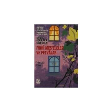FIKHİ MESELELER VE FETVALAR - MUSTAFA ORUÇ