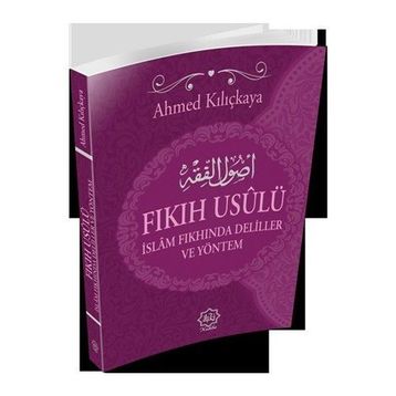 Fıkıh Usulü - Ahmed Kılıçkaya