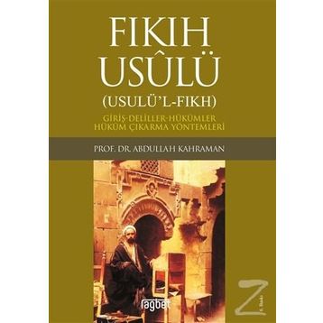 FIKIH USULÜ FIKIH USULÜ-GİRİŞ-DELILLER-HÜKÜMLER-HÜKÜM ÇIKARMA YÖNTEMLERİ - ABDULLAH KAHRAMAN
