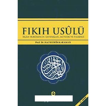 FIKIH USULÜ FIKIH USULÜ-GİRİŞ-DELILLER-HÜKÜMLER-HÜKÜM ÇIKARMA YÖNTEMLERİ - ABDULLAH KAHRAMAN