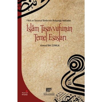 Fıkıh ve Tasavvuf İlimlerinin Buluştuğu Noktadan İslam Tasavvufunun Temel Esasları - Ahmet İbn Zerruk