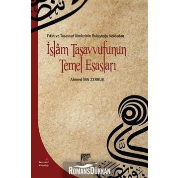 Fıkıh ve Tasavvuf İlimlerinin Buluştuğu Noktadan İslam Tasavvufunun Temel Esasları - Ahmet İbn Zerruk