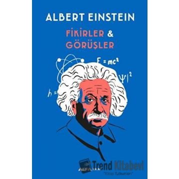 Fikirler ve Görüşler - Albert Einstein