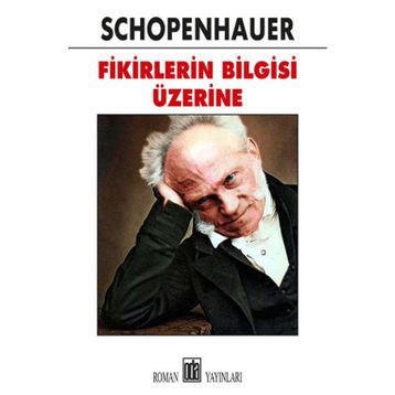Fikirlerin Bilgisi Üzerine - Arthur Schopenhauer