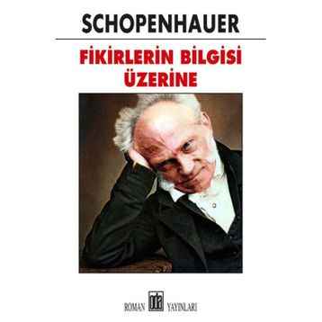 Fikirlerin Bilgisi Üzerine - Arthur Schopenhauer