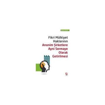 Fikri Mülkiyet Haklarının Anonim Şirketlere Ayni Sermaye Olarak Getirilmesi - Mehmet Aslan