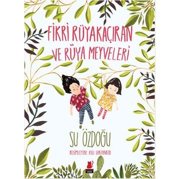 Fikri Rüyakaçıran ve Rüya Meyveleri - Su Özdoğu