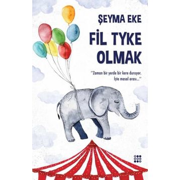 Fil Tyke Olmak - Şeyma Eke
