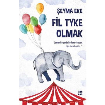 Fil Tyke Olmak - Şeyma Eke
