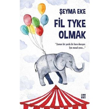 Fil Tyke Olmak - Şeyma Eke