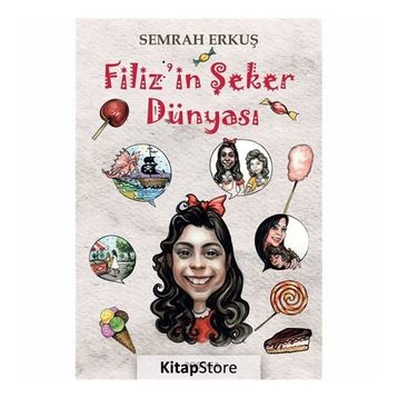 Filiz’in Şeker Dünyası - Semra Erkuş
