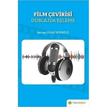 Film Çevirisi - Dublajda Eşleşme - Sevtap Günay Köprülü