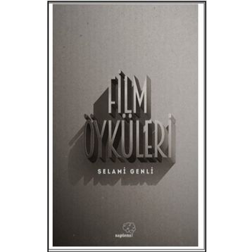 Film Öyküleri - Selami Genli