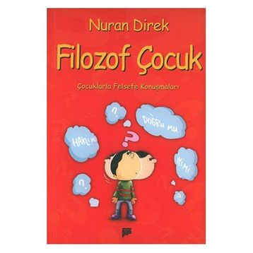FILOZOF ÇOCUK ÇOCUKLARLA FELSEFE KONUŞMALARI - NURAN DIREK