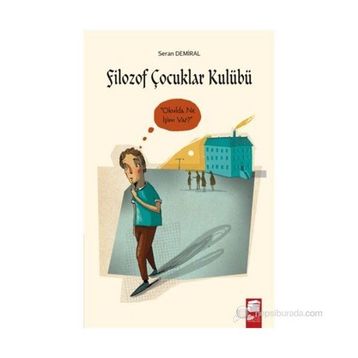 FILOZOF ÇOCUKLAR KULÜBÜ 2 - OKULDA NE İŞIM VAR - SERAN DEMIRAL