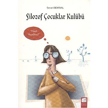 Filozof Çocuklar Kulübü 3 - Nasıl Yapalım - Seran Demiral