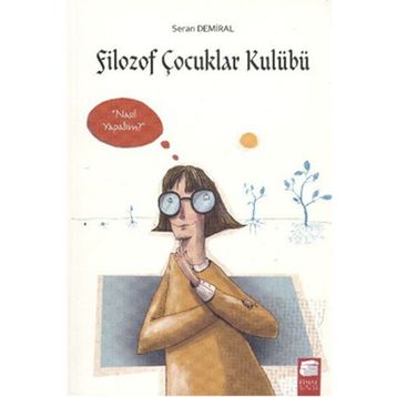 Filozof Çocuklar Kulübü 3 - Nasıl Yapalım - Seran Demiral