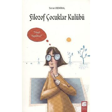 Filozof Çocuklar Kulübü 3 - Nasıl Yapalım - Seran Demiral
