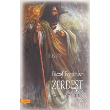 Filozof Peygamber Zerdeşt - Cihan Özyıldız
