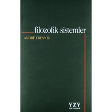 FILOZOFIK SISTEMLER - ANDRE CRESSON