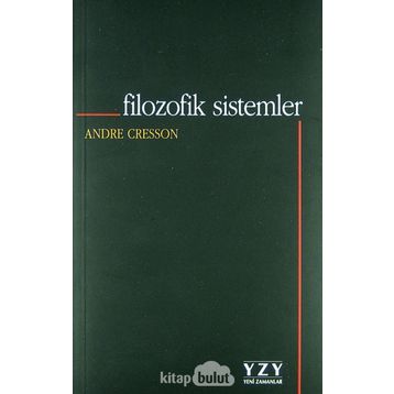 FILOZOFIK SISTEMLER - ANDRE CRESSON
