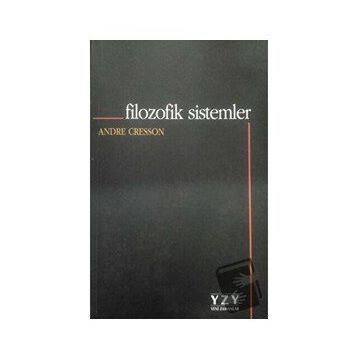FILOZOFIK SISTEMLER - ANDRE CRESSON