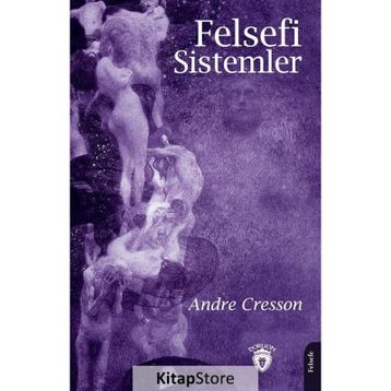 FILOZOFIK SISTEMLER - ANDRE CRESSON