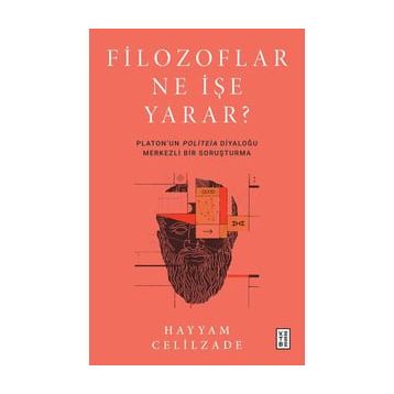 Filozoflar Ne İşe Yarar? - Hayyam Celilzade