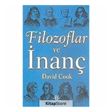 FILOZOFLAR VE İNANÇ - DAVID COOK (ISBN:9789758820221)