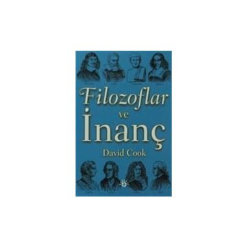 FILOZOFLAR VE İNANÇ - DAVID COOK (ISBN:9789758820221)