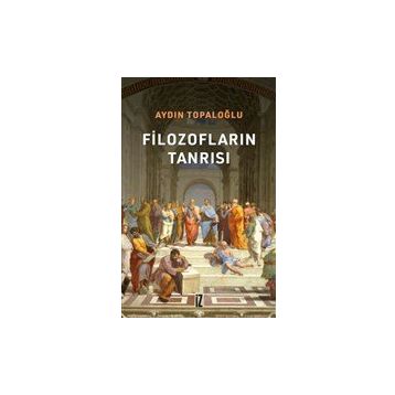 Filozofların Tanrısı - Aydın Topaloğlu