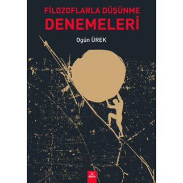Filozoflarla Düşünme Denemeleri - Ogün Ürek
